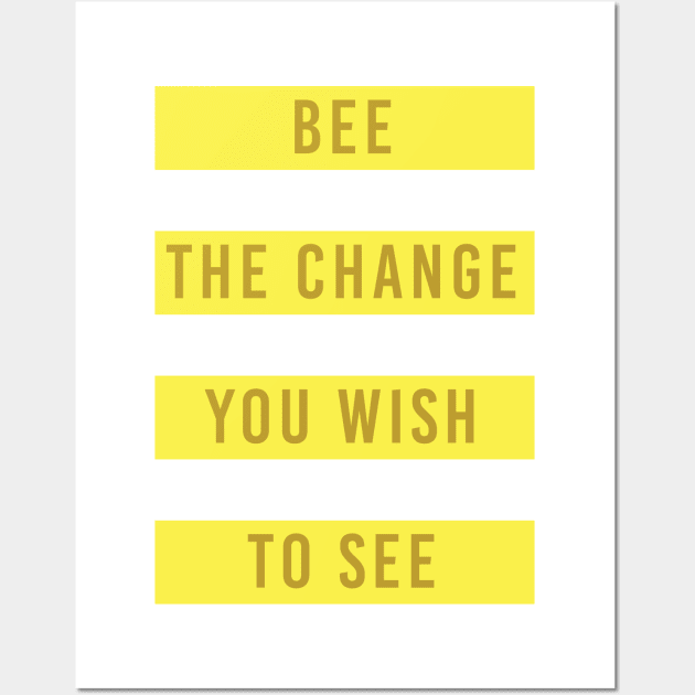 Bee the Change Save Bees Wall Art by avshirtnation